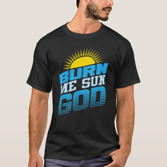 Burn Me Sun God Beach Sommerurlaub Männer Frauen S T-Shirt (Vorderseite)