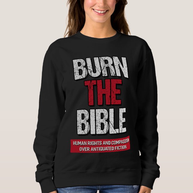 Burn The Bible  Athiest Agnostic Statement Sweatshirt (Vorderseite)
