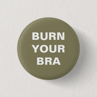 Burn your bra. Kleines Blech Button