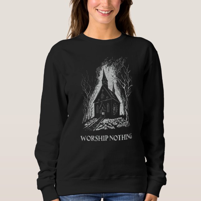 Burning Church Worship Nothing Atheist Satan Antic Sweatshirt (Vorderseite)