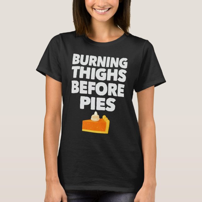Burning Thighs Before Pies Funny Thanksgiving Tees (Vorderseite)