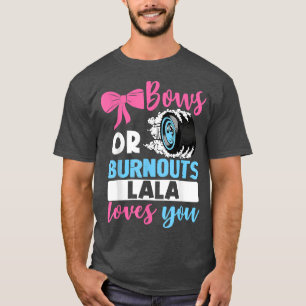 Burnouts oder Bows Lala Lieben Sie Gender-Bericht T-Shirt
