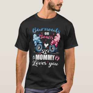 Burnouts oder Bows Mommy Liebe Ihr Geschlecht offe T-Shirt