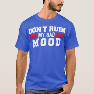 Büro Humor ruiniert meine schlechte Laune nicht T-Shirt