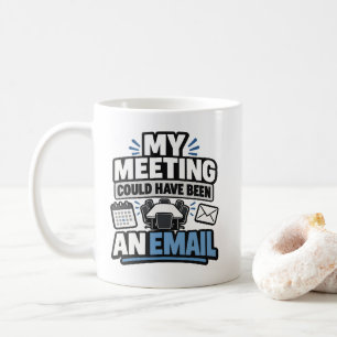 Bürohumor Meine Besprechung Hätte Eine E-Mail Sein Kaffeetasse