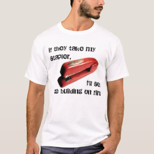Büroräume, wenn sie meinen Hefter nehmen, Feuer, T-Shirt