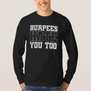Burpee Workout Gym Quotes Burpees Hass Sie auch T-Shirt