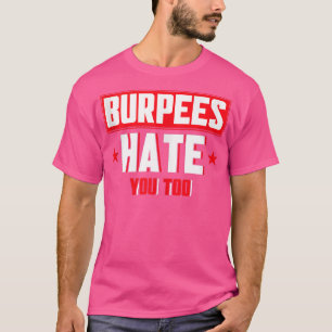 Burpee-Workout-Gym-Zitate Burpees hassen dich auch T-Shirt