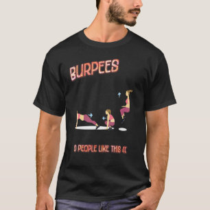 Burpees 0 Leute wie dieses Sarcastic Joke Sprichwo T-Shirt