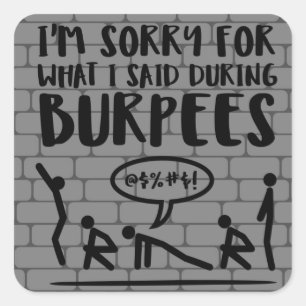 Burpees Entschuldigungs-Ziegelstein-Aufkleber Quadratischer Aufkleber
