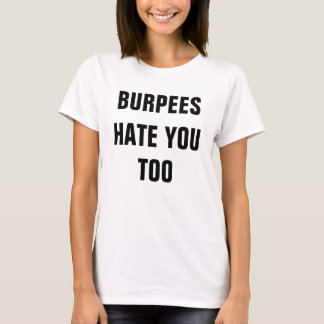 Burpees Hass Sie auch Damen-Shirt T-Shirt