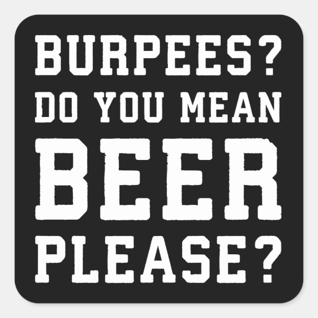 Burpees, Ihr Gemeines Bier Bitte - Funny Novelty G Quadratischer Aufkleber (Vorderseite)