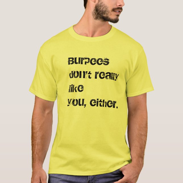 Burpees mögen Sie nicht Workout-T - Shirt (Vorderseite)