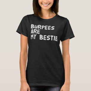 Burpees sind meine Bestie-Fitness und mein Trainin T-Shirt