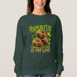 Burrito ist meine Liebe Sweatshirt