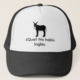 burrocatala, ¿ Que? Kein hablo Inglés. Truckerkappe