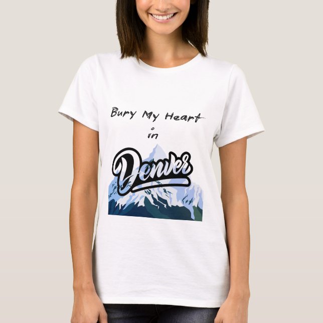 Bury Mein Herz in Denver T-Shirt (Vorderseite)
