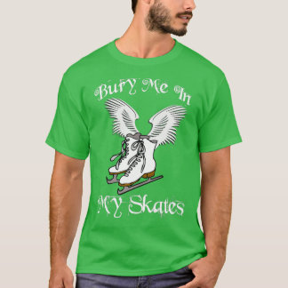 Bury mir in meinen Skaten 1 T-Shirt