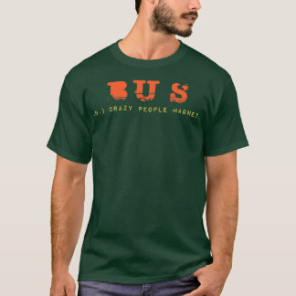 Bus Crazy People Magnet Funny Bus Fahrer Design 2 T-Shirt