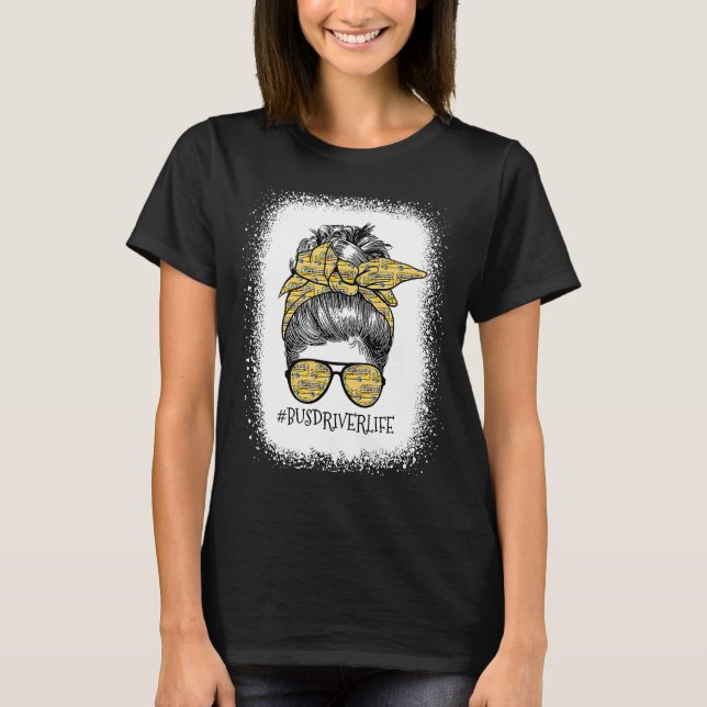 Bus Driver Life Messy Bun Turban Sonnenbrille Zurü T-Shirt (Vorderseite)