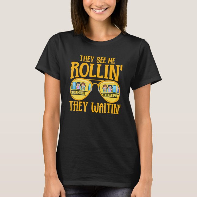 Bus Driving   School Bus Driver They See Me Rollin T-Shirt (Vorderseite)