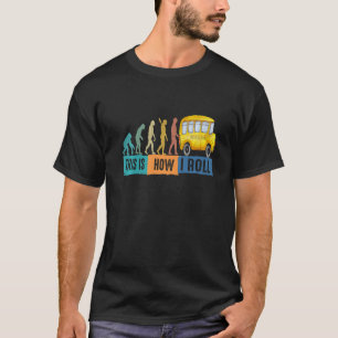 Bus-Evolution So Roll ich Schulbusfahrer T-Shirt
