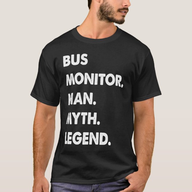 Bus Monitor Man Myth Legend T-Shirt (Vorderseite)