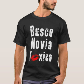 Busco Novia Toxica Spanisch für Boyfriend oder Hus T-Shirt