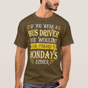 Busfahrer Doesnx27t sehen nach vorne Zitat T-Shirt