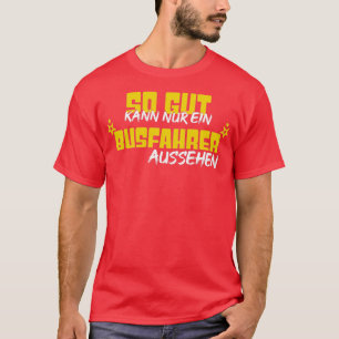 Busfahrer Handsome T-Shirt