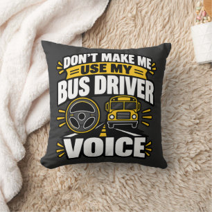 Busfahrer Humor Verwende Meine Busfahrer-Stimme Be Kissen