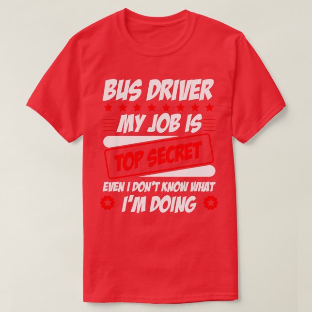Busfahrer mein Job ist Top geheim, auch wenn ich D (Design vorne)