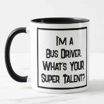 Busfahrer Super Talent. Zwei Tone-Kaffee-Tasse Tasse<br><div class="desc">Ein lustiger Slogan auf einer Zwei-Tone-Tasse,  der sagt: "Ich bin Busfahrer. Was ist DEIN Super Talent?" Zwei Tone Tasse für einen Busfahrer. Schwarzweißtext.</div>