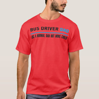 Busfahrer Vater wie ein normaler Vater, aber Coole T-Shirt