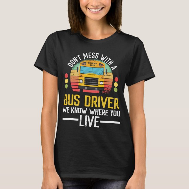 Busfahrer wissen, wo der Schulbusfahrer wohnt T-Shirt (Vorderseite)