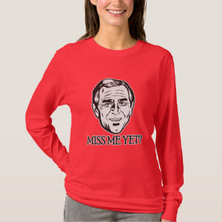 Bush, Fräulein Me Yet? T-Shirt