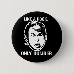 Bush: Wie ein Felsen nur stummerer Knopf Button