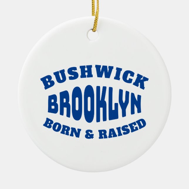 Bushwick Brooklyn Geboren und aufgewachsen Keramik Ornament (Vorne)