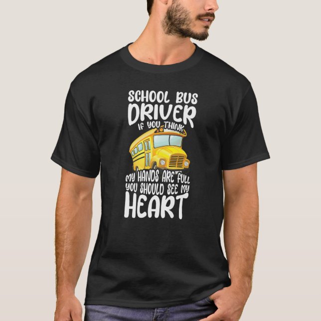 Busman School Bus Driver If You Think My Hands Are T-Shirt (Vorderseite)