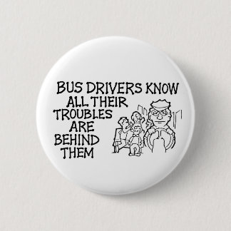 Bustreiber kennen alle ihre Probleme hinter ihnen Button