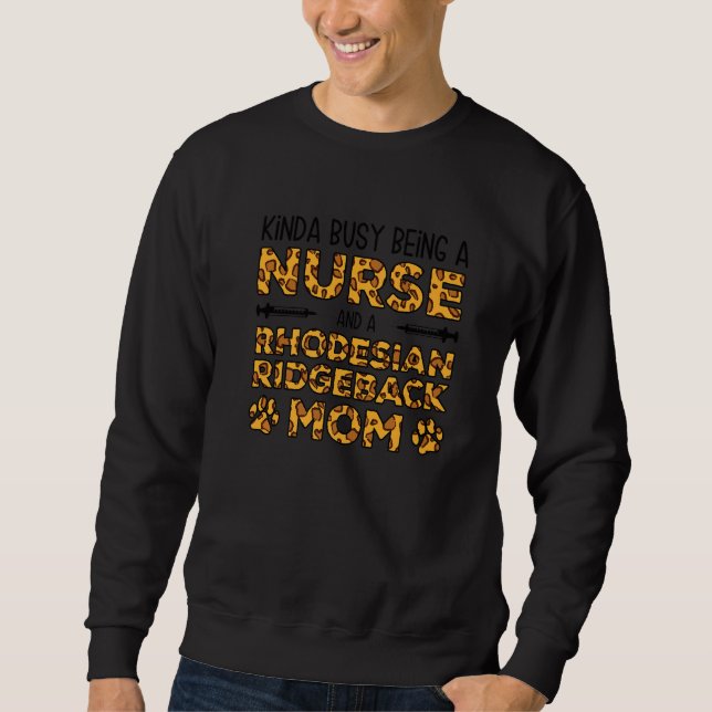 Busy Being Nurse Dog Mother - Rhodesian Ridgeback  Sweatshirt (Vorderseite)