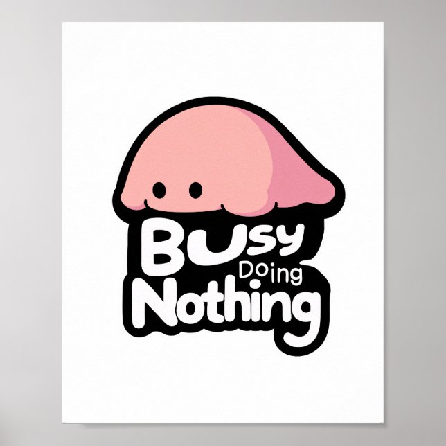 Busy Doing Nothing - Cute Pink Blob Poster (Vorne)