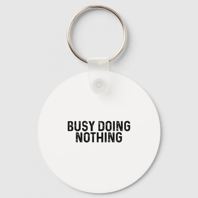 Busy Doing Nothing Funny Quote Saying Novelty  Schlüsselanhänger (Vorderseite)