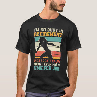 Busy in retirement Retired thrower athlete Javelin T-Shirt