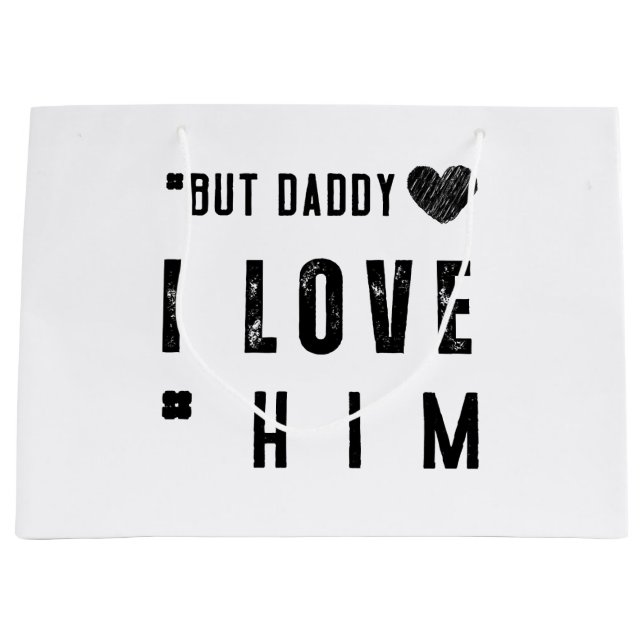 But Daddy I Love Him Große Geschenktüte (Vorderseite)