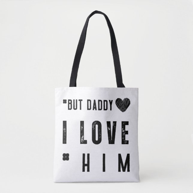 But Daddy I Love Him Tasche (Vorderseite)