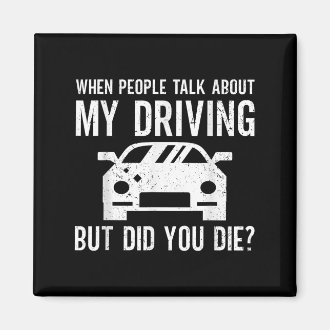 But Did You Die_ Funny Bad Driver Quote  Magnet (Vorne)