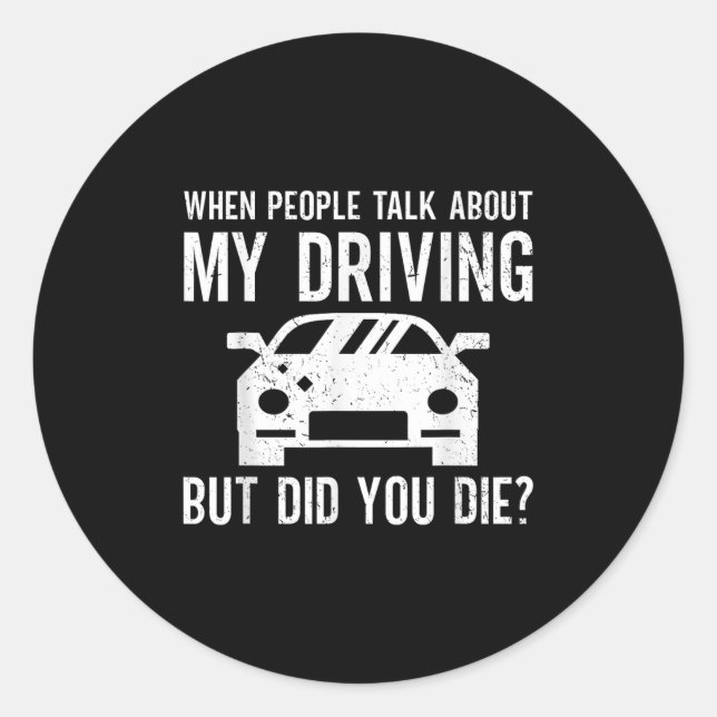 But Did You Die_ Funny Bad Driver Quote  Runder Aufkleber (Vorderseite)