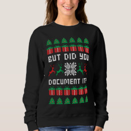But Did You Document it Sweatshirt