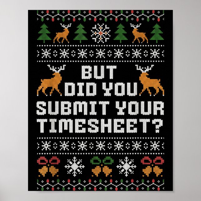 But Did You Submit Your Timesheet Funny Ugly Chris Poster (Vorne)